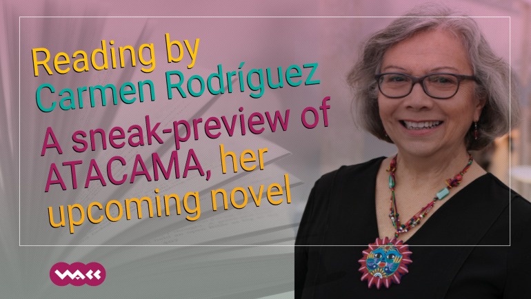 Reading by Carmen Rodríguez – A sneak-preview of ATACAMA, her upcoming novel